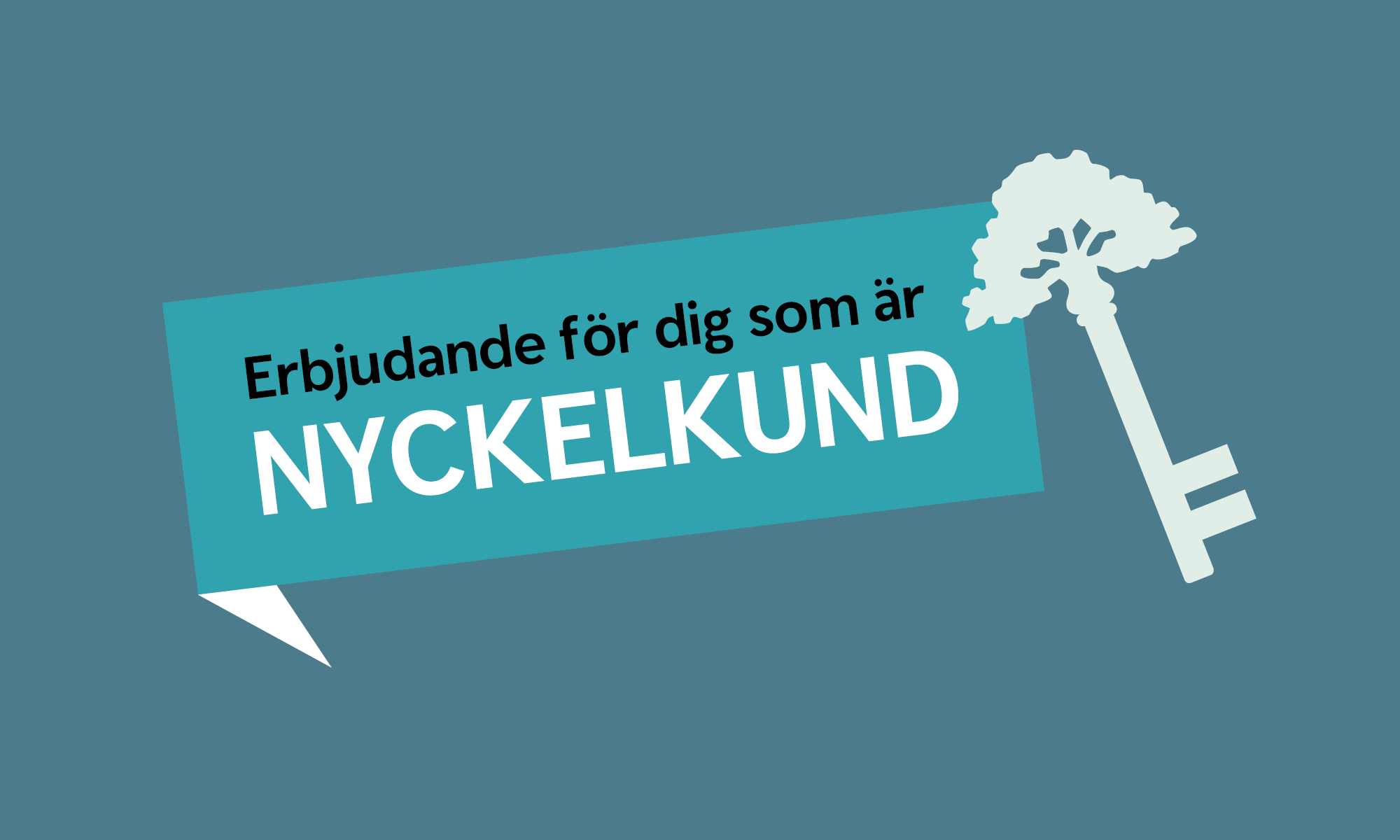 Erbjudande för dig som är Nyckelkund